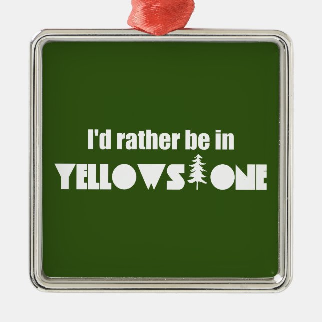 Ich wäre eher im Yellowstone-Nationalpark Ornament Aus Metall (Vorne)