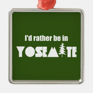 Ich wäre eher im Yosemite-Nationalpark Ornament Aus Metall