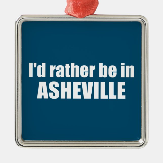 Ich wäre eher in Asheville North Carolina Ornament Aus Metall (Vorne)