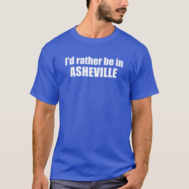 Ich wäre eher in Asheville North Carolina T-Shirt (Vorderseite)