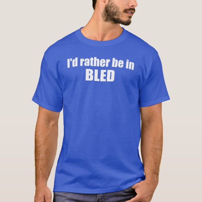 Ich wäre eher in Bled Slovenien T-Shirt (Vorderseite)