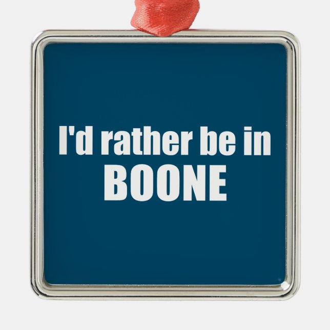 Ich wäre eher in Boone North Carolina Ornament Aus Metall (Vorne)
