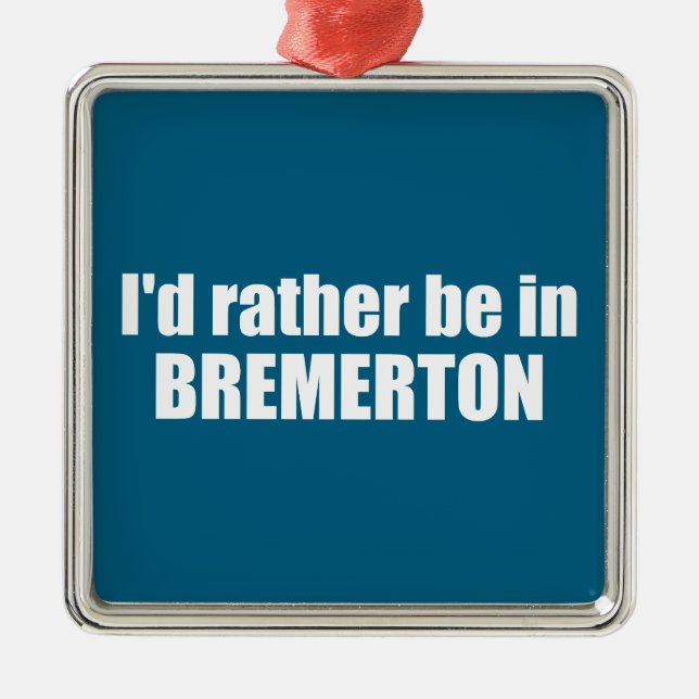 Ich wäre eher in Bremerton Washington Ornament Aus Metall (Vorne)