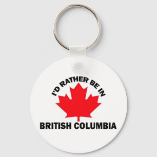 Ich wäre eher in British Columbia Schlüsselanhänger