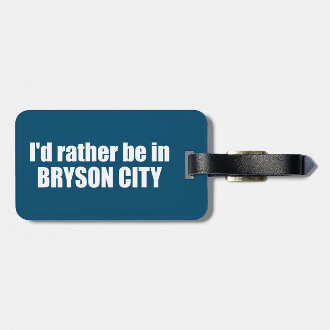 Ich wäre eher in Bryson City North Carolina Gepäckanhänger (Rückseite horizontal)