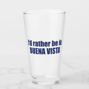 Ich wäre eher in Buena Vista Colorado. Glas