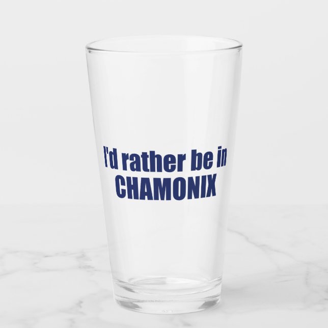 Ich wäre eher in Chamonix in Frankreich Glas (Vorderseite)