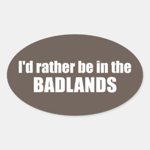 Ich wäre eher in den Badlands Ovaler Aufkleber