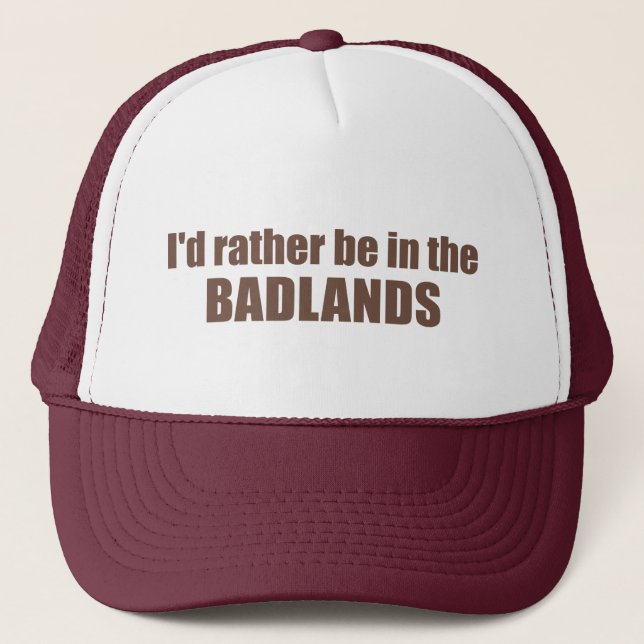 Ich wäre eher in den Badlands Truckerkappe (Vorderseite)