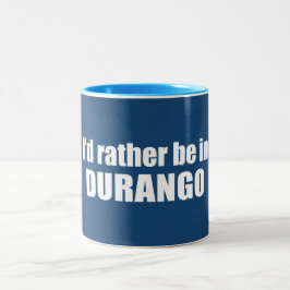Ich wäre eher in Durango Colorado. Zweifarbige Tasse