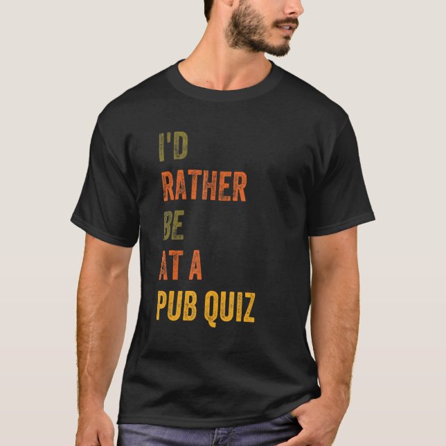 Ich wäre eher in einem Pub Quiz T-Shirt (Vorderseite)