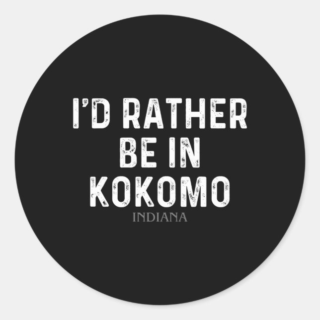 Ich wäre eher in Kokomo Indiana. Runder Aufkleber (Vorderseite)