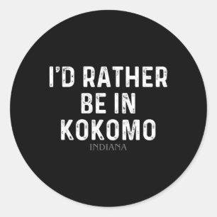 Ich wäre eher in Kokomo Indiana. Runder Aufkleber