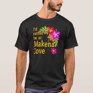 Ich wäre eher in Makena Cove Hawaii T-Shirt
