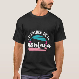 Ich wäre eher in Montana T-Shirt