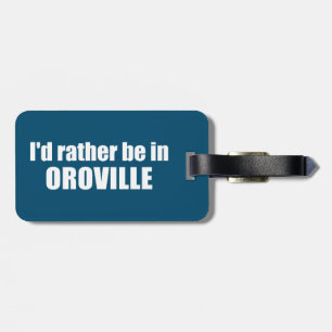 Ich wäre eher in Oroville, Kalifornien Gepäckanhänger