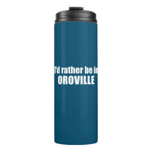Ich wäre eher in Oroville, Kalifornien Thermosbecher