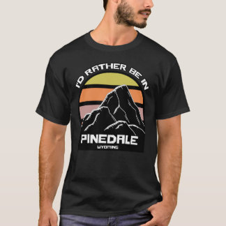 Ich wäre eher in Pinedale Wyoming T-Shirt