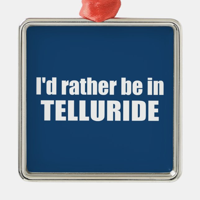 Ich wäre eher in Tellurid Ornament Aus Metall (Vorne)