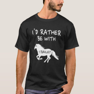 Ich wäre eher mit Bailey Pferden zusammen T-Shirt