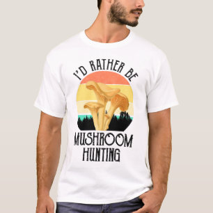 Ich wäre eher Pilzjagd T-Shirt