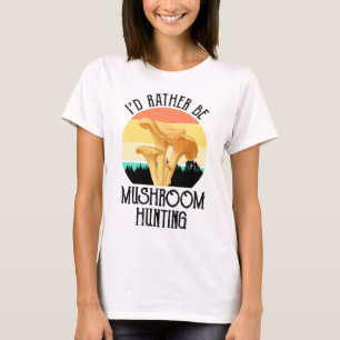 Ich wäre eher Pilzjagd T-Shirt