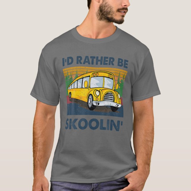 Ich wäre eher Skoolin' Schulbusfahrer Funny T-Shirt (Vorderseite)