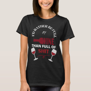 Ich wäre eher weinvoll als voller Wein T-Shirt