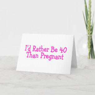 Ich wäre lieber 40 als schwanger Pink Karte