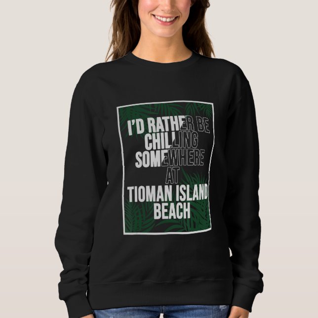 Ich wäre lieber am Strand der Insel Tioman Mala ch Sweatshirt (Vorderseite)