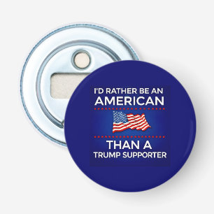 Ich wäre lieber Amerikaner als ein Trump-Anhänger Flaschenöffner