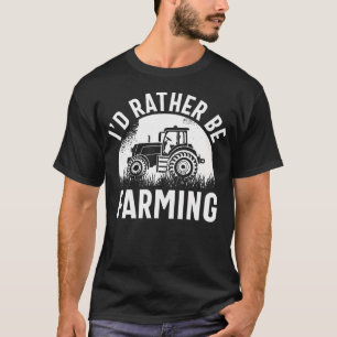 Ich wäre lieber auf dem Bauernhof lustiger Bauernh T-Shirt
