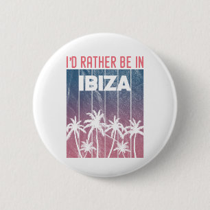 Ich wäre lieber auf Ibiza Button