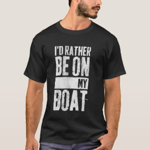 Ich wäre lieber auf meinem Boot Lustiger Fischer A T-Shirt