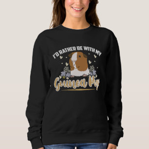 Ich wäre lieber bei meinen Meerschweinchen Meersc Sweatshirt