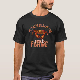 Ich wäre lieber beim Krabbenfischen Krabbenjäger M T-Shirt
