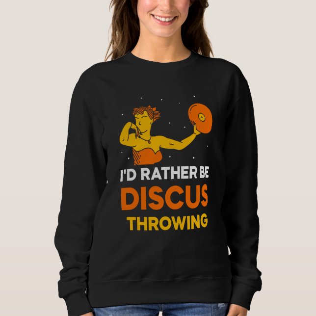 Ich wäre lieber Diskuswerfen Sportwerfer werfen Sweatshirt (Vorderseite)