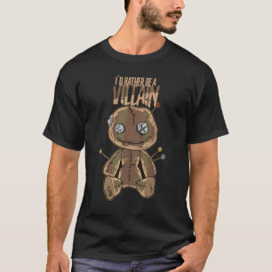 Ich wäre lieber ein Bösewicht   Horror-Voodoo-Pupp T-Shirt