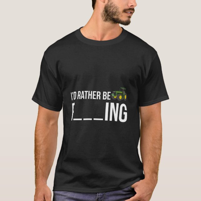 Ich wäre lieber ein Landwirt T-Shirt (Vorderseite)