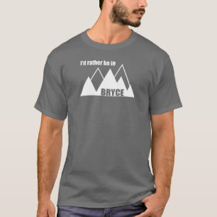 Ich wäre lieber im Berg Bryce Canyon T-Shirt