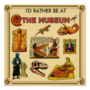 Ich wäre lieber im Museum Poster