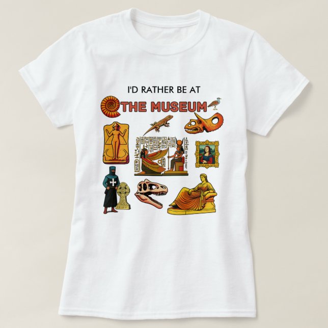 Ich wäre lieber im Museum T-Shirt (Design vorne)