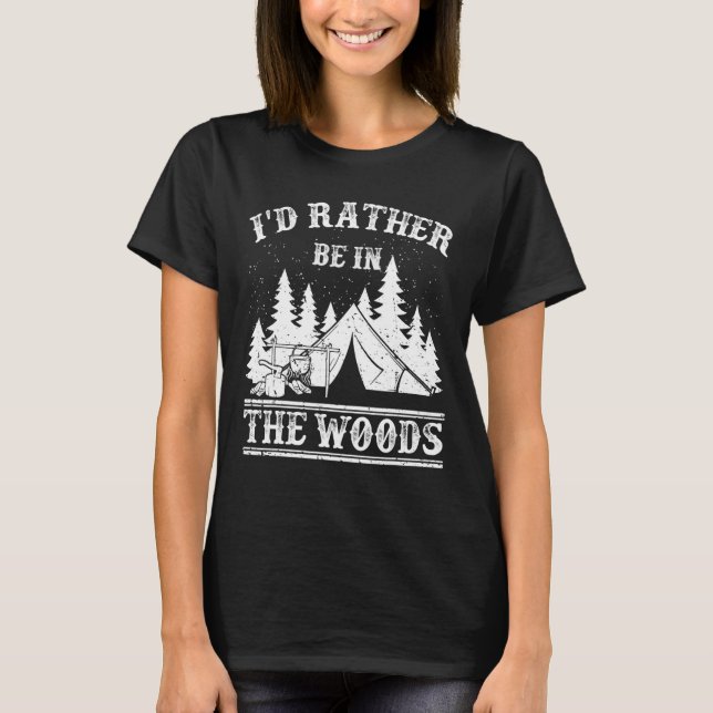 Ich wäre lieber im Wald campen T-Shirt (Vorderseite)