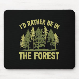 Ich wäre lieber im Wald Förster Forstwirtschaft Mousepad
