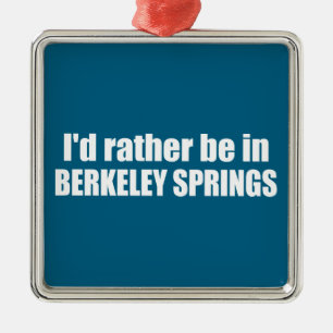 Ich wäre lieber in Berkeley Springs West Virginia Ornament Aus Metall
