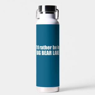 Ich wäre lieber in Big Bear Lake, Kalifornien Trinkflasche