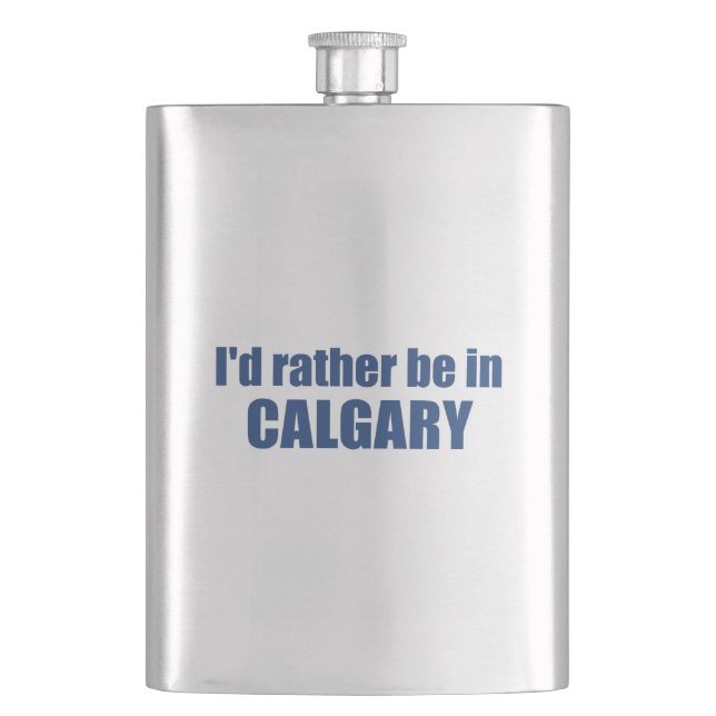 Ich wäre lieber in Calgary Alberta Flachmann (Vorderseite)