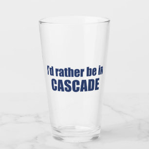 Ich wäre lieber in Cascade Idaho Glas