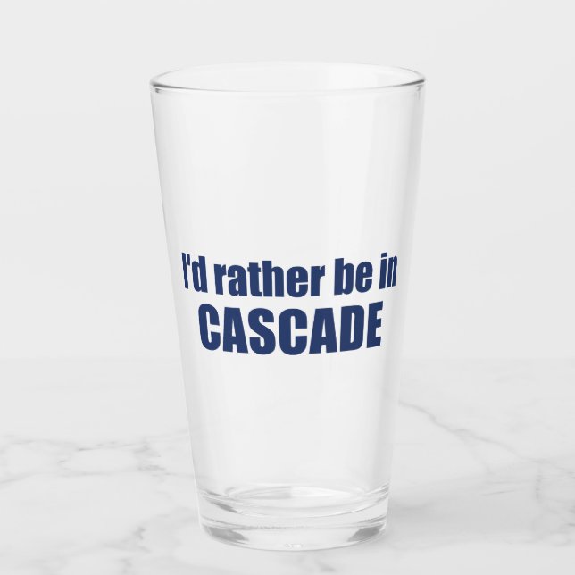 Ich wäre lieber in Cascade Idaho Glas (Vorderseite)