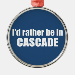 Ich wäre lieber in Cascade Idaho Ornament Aus Metall